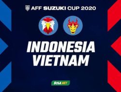 Adu Gengsi Indonesia vs Vietnam,Live Piala AFF 2020 Malam ini
