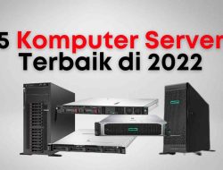 5 Komputer Server Terbaik Untuk Bisnis di 2022